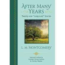 After Many Years: Twenty-One "Long Lost" Stories by L. M. Montgomery
