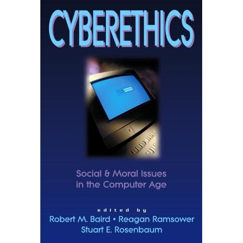 Cyberethics: Social and Moral Issues in the Computer Age (Contemporary Issues (Prometheus))