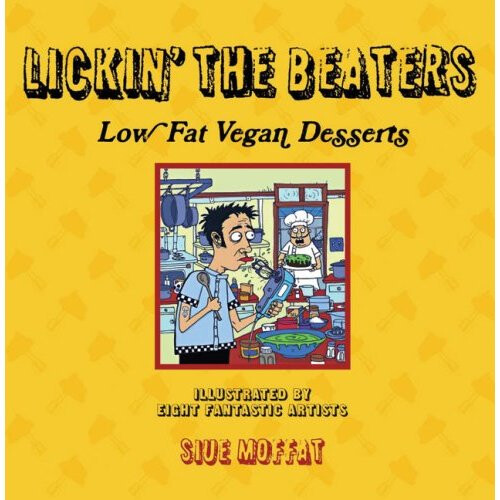 Lickin' the Beaters: Low Fat Vegan Desserts