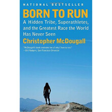 Born to Run: A Hidden Tribe, Superathletes, and the Greatest Race the World Has Never Seen
