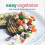 Easy Vegetarian: Simple recipes for brunch, lunch and dinner (Cookery) 1