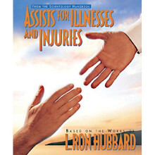 Assists for Illnesses and Injuries (Scientology Handbook Series)