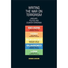 Writing the War on Terrorism: Language, Politics and Counter-Terrorism (New Approaches to Conflict Analysis)