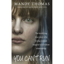 You Can't Run: The Terrifying True Story of a Young Woman Trapped in a Violent Relationship