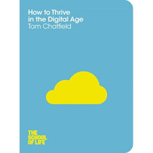 How to Thrive in the Digital Age (The School of Life)