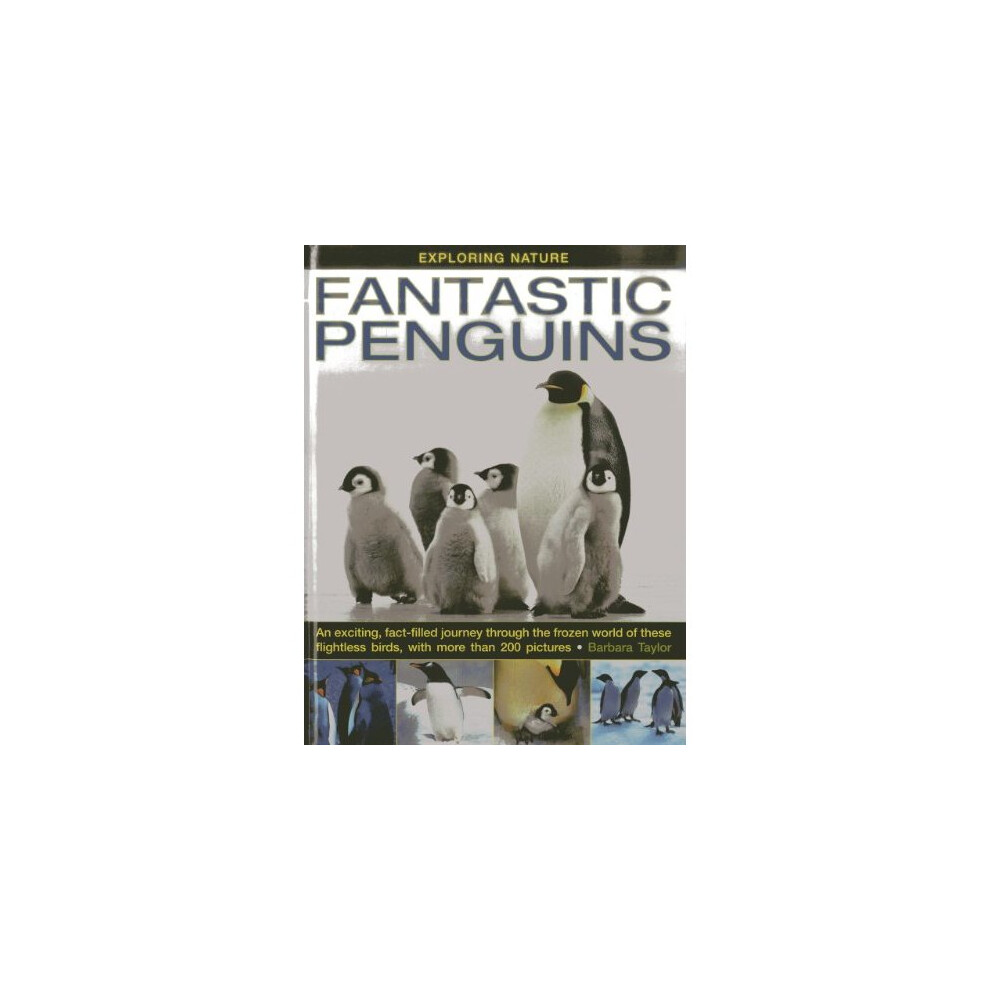 Exploring Nature: Fantastic Penguins: An Exciting, Fact-filled Journey Through the Frozen World of These Flightless Birds, with More Than 200 Pict...