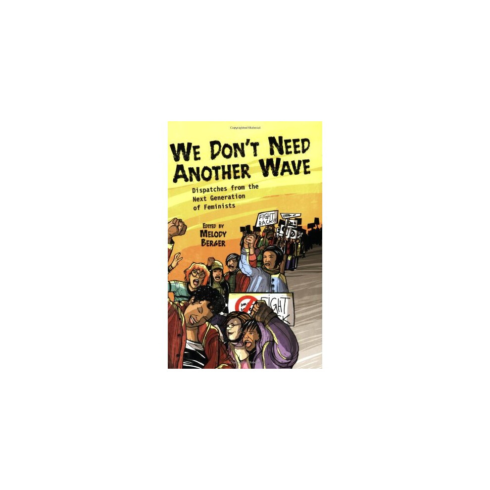 We Don't Need Another Wave: Dispatches from the Next Generation of Feminists by - Image 3