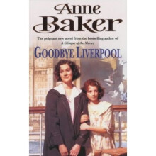 Goodbye Liverpool: New beginnings are threatened by the past in this gripping family saga (Emma pack size)