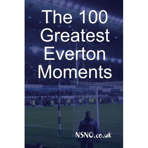 The 100 Greatest Everton Moments
