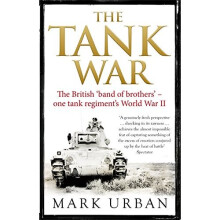 The Tank War: The British Band of Brothers - One Tank Regiment's World War II