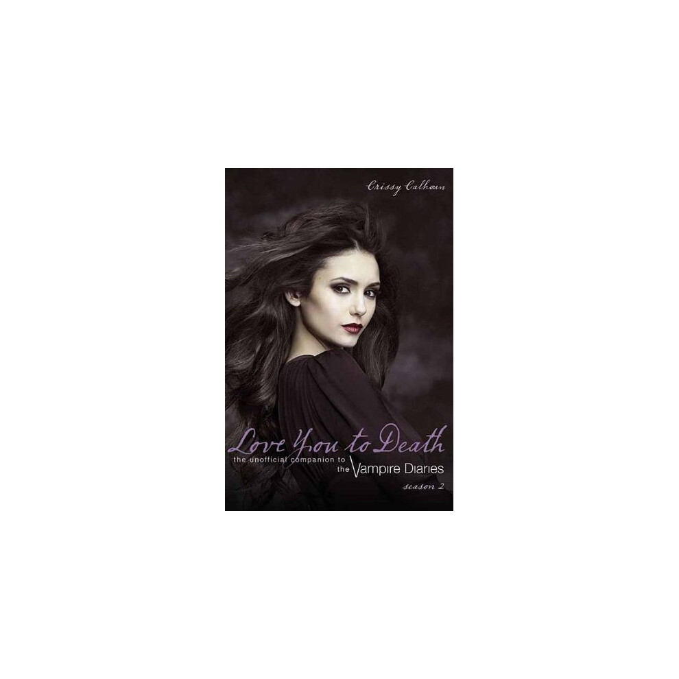Love You to Death, Season 2: The Unofficial Companion to the Vampire Diaries