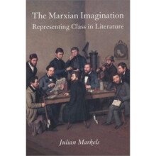 The Marxian Imagination: Representing Class in Literature