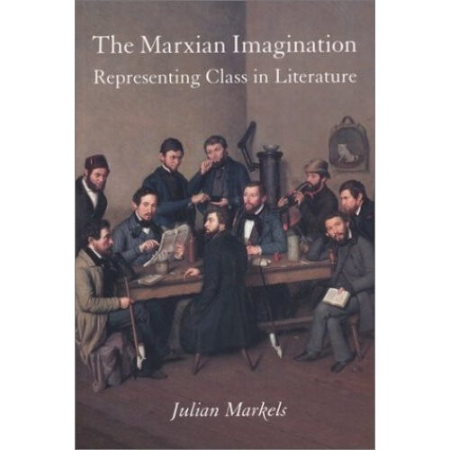The Marxian Imagination: Representing Class in Literature