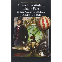 Around the World in 80 Days / Five Weeks in a Balloon: AND Five Weeks in a Balloon (Wordsworth Classics)