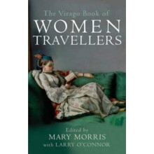 The Virago Book Of Women Travellers