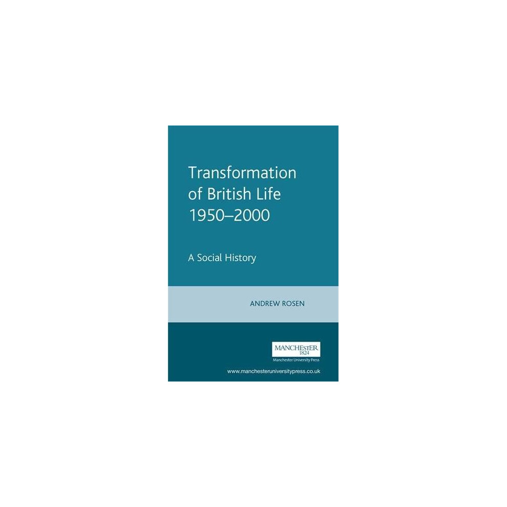 The Transformation of British Life, 1950-2000: A Social History