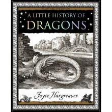 A Little History of Dragons (Wooden Books Gift Book)