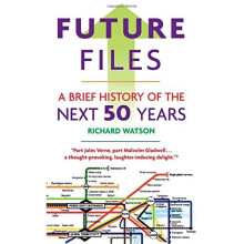 Future Files: A Brief History of the Next 50 Years