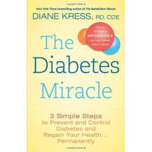 The Diabetes Miracle: 3 Simple Steps to Prevent and Control Diabetes and Regain Your Health . . . Permanently