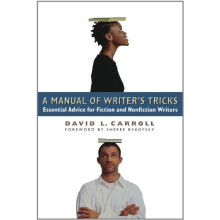 A Manual of Writer's Tricks: Essential Advice for Fiction and Nonfiction Writers