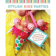 Stylish Kids' Parties: Recipes And Decorations For 12 Festive Occasions