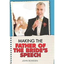 Making the Father of the Bride's Speech: Etiquette, Jokes, Sample Speeches, One-liners