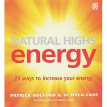 Natural Highs: Energy - 25 Ways to Increase Your Energy