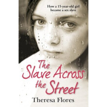 The Slave Across the Street: The harrowing true story of how a 15-year-old girl became a sex slave