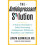 The Antidepressant Solution: A Step-by-Step Guide to Safely Overcoming Antidepressant Withdrawal, Dependence, and "Addiction" 1