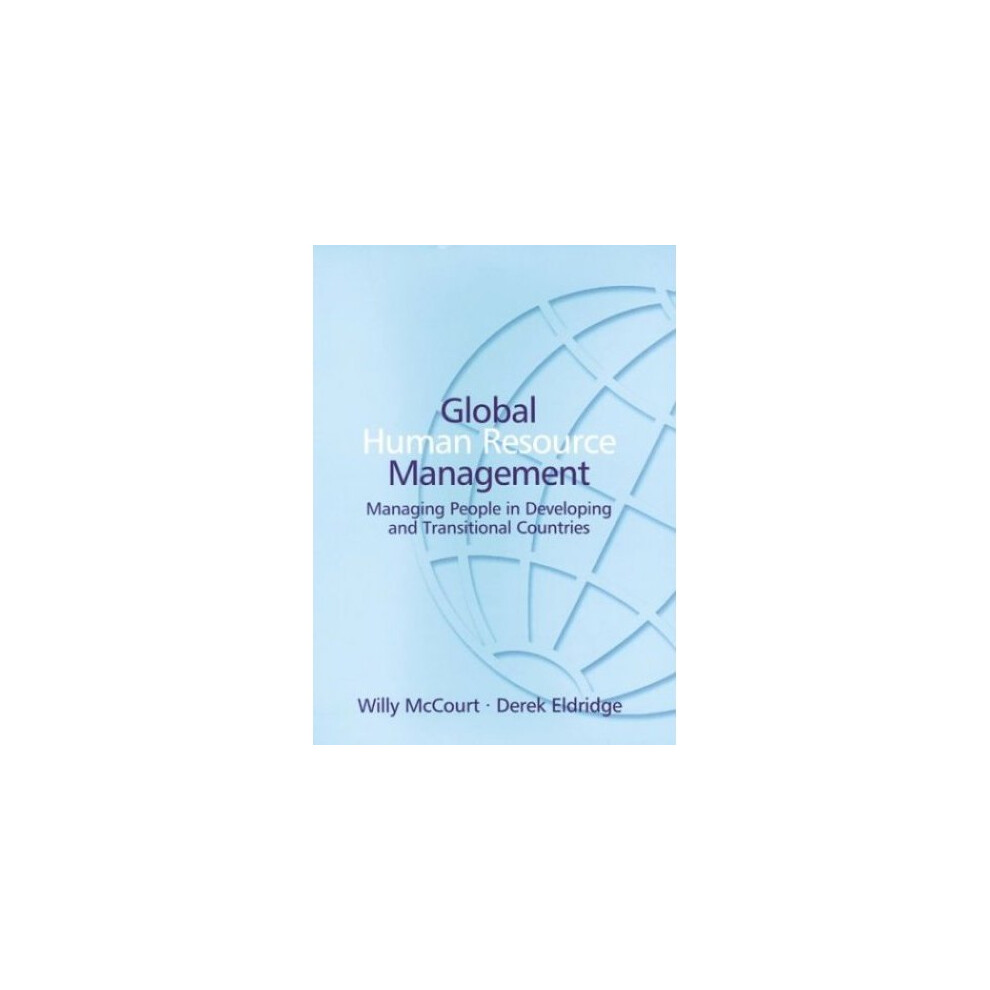 Global Human Resource Management: Managing People in Developing and Transitional Countries