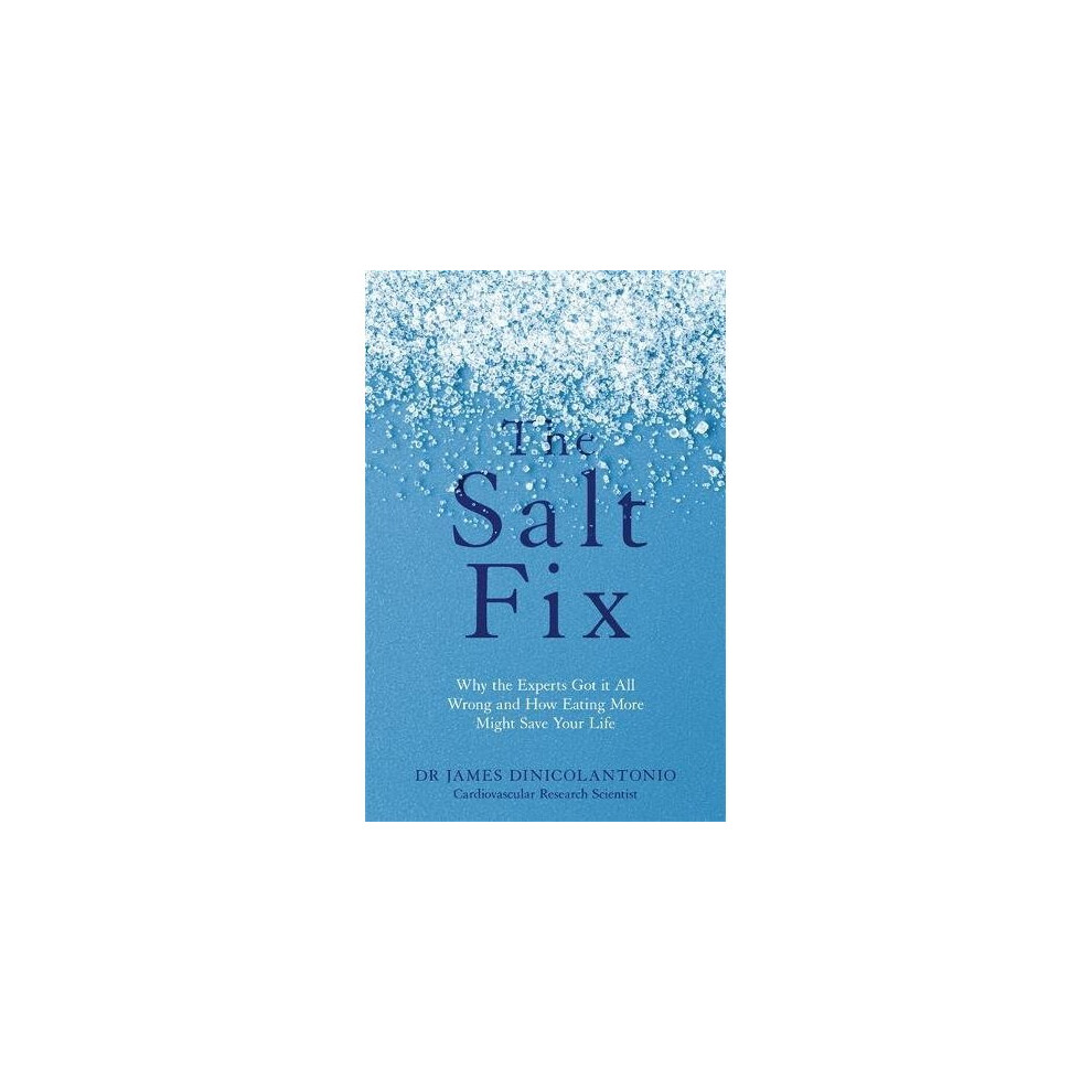 The Salt Fix: Why the Experts Got it All Wrong and How Eating More Might Save - Image 21