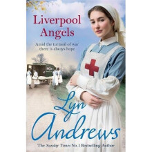 Liverpool Angels: A completely gripping saga of love and bravery during WWI (Emma pack size)