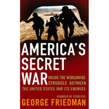 America's Secret War: Inside the Hidden Worldwide Struggle Between the United States and its Enemies