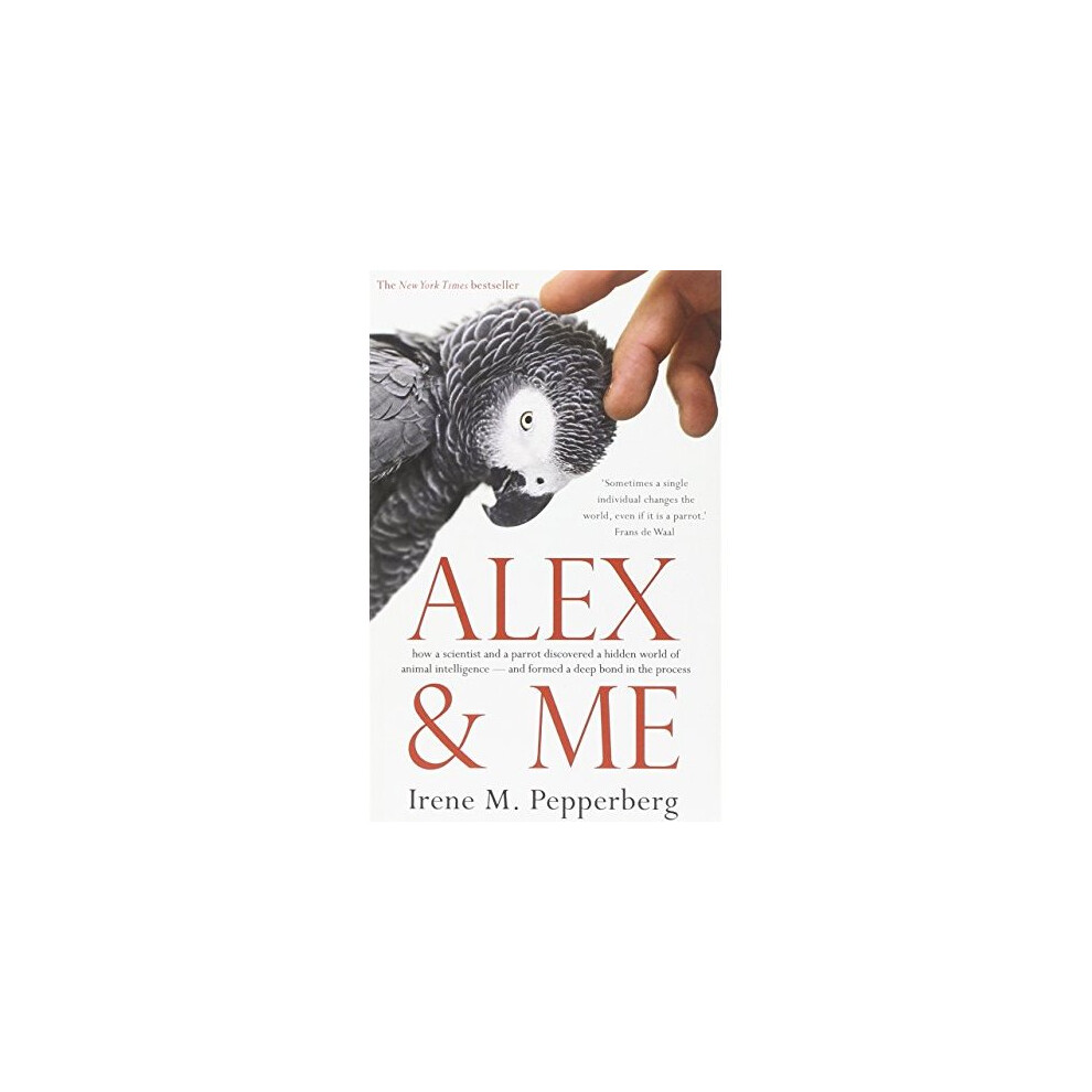 Alex & Me : How A Scientist And A Parrot Discovered A Hidden World Of Animal Intelligence - And Formed A Deep Bond In The Process Irene M. Pepperberg - Image 9