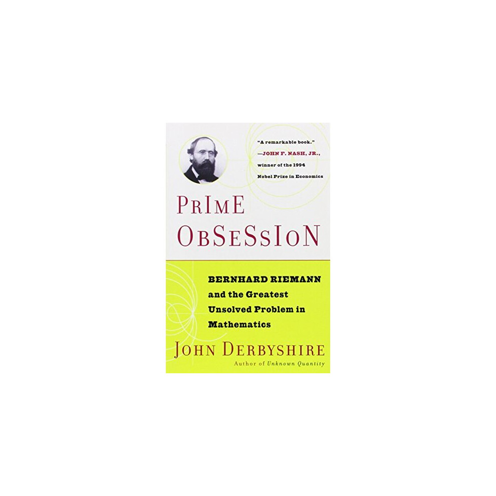 Prime Obsession: Bernhard Riemann and the Greatest Unsolved Problem in Mathematics