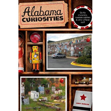Alabama Curiosities: Quirky Characters, Roadside Oddities & Other Offbeat Stuff (Curiosities Series)
