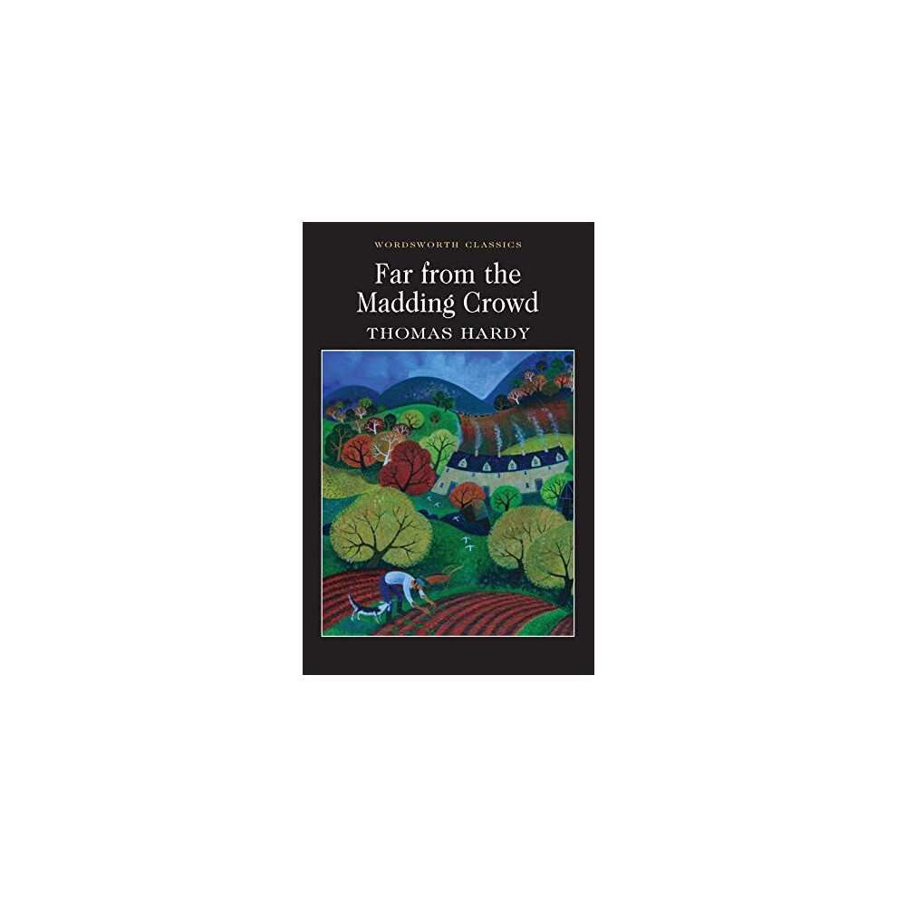 Far from the Madding Crowd (Wordsworth Classics)