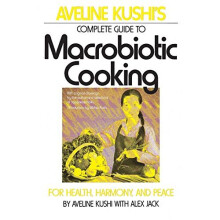 Aveline Kushi's Complete Guide to Macrobiotic Cooking