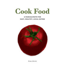 Cook Food : A Manualfesto for Easy, Healthy, Local Eating - Book