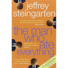 The Man Who Ate Everything: Everything You Ever Wanted to Know About Food, But Were Afraid to Ask