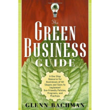 Green Business Guide: A One Stop Resource for Businesses of All Shapes and Sizes to Implement Eco-Friendly Policies, Programs, and Practices