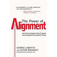 Power of Alignment: How Great Companies Stay Centered and Accomplish Extraordinary Things