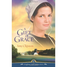 A Gift of Grace: A Novel (Kauffman Amish Bakery) (Kauffman Amish Bakery Series)