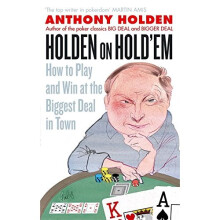 Holden On Hold'em: How to Play and Win at the Biggest Deal in Town