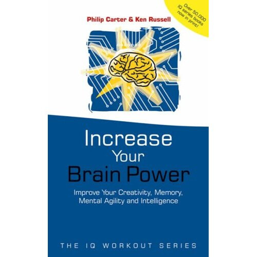 Increase Your Brainpower: Improve Your Creativity, Memory, Mental Agility and Intelligence (The IQ Workout Series)