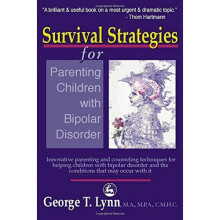 Survival Strategies for Parenting Children with Bipolar Disorder: Innovative Parenting and Counseling Techniques for Helping Children with Bipolar...