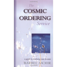 The Cosmic Ordering Service: A Guide to Realizing Your Dreams