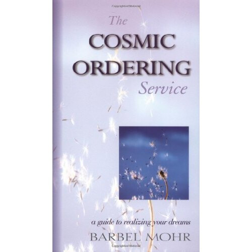 The Cosmic Ordering Service: A Guide to Realizing Your Dreams