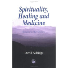 Spirituality, Healing and Medicine: Return to the silence