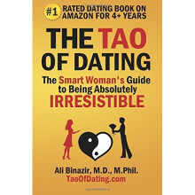 The Tao of Dating: The Smart Woman's Guide to Being Absolutely Irresistible